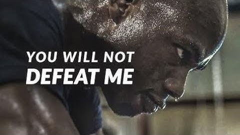 Motivational Speeches Every Day | YOU WILL NOT DEFEAT ME - Powerful Motivational Video