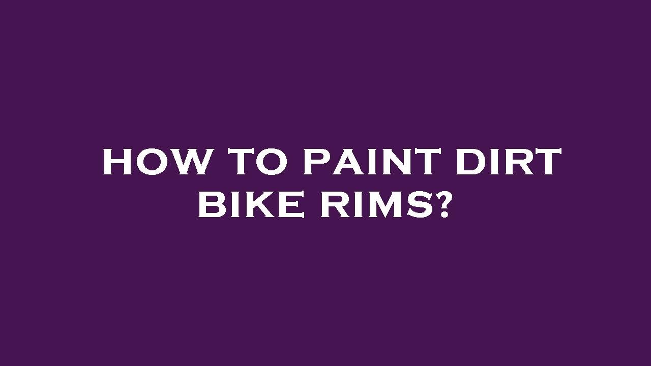 How To Paint Dirt Bike Rims YouTube how-to-paint-dirt-bike-rims-youtube