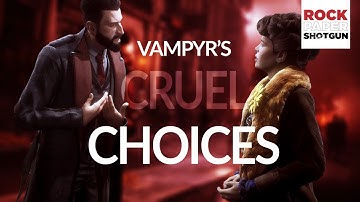 How Vampyr’s Cruel Choices Make You A Monster
