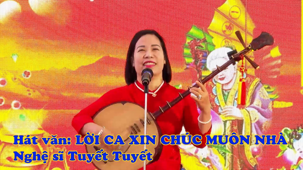 Nghệ sỹ Tuyết Tuyết hát văn cực hay: Lời ca xin chúc muôn nhà.