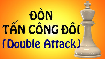 Đòn Tấn Công Đôi || Bí Quyết Cờ Vua || Playchess1vn