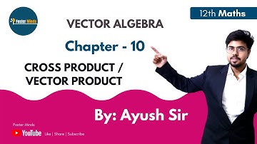 12th (NCERT) Maths | Ch - 10 | VECTOR ALGEBRA | CROSS OR VECTOR PRODUCT | BY- Ayush Sir