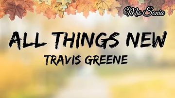 All things new - Travis Greene lyric video by Mis Sonia