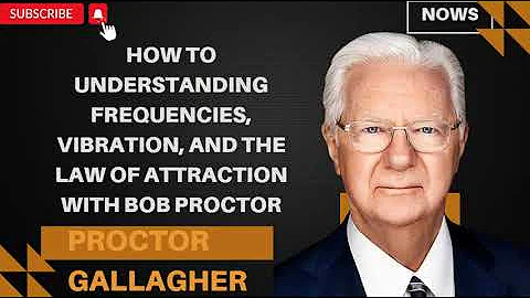 How to Understanding Frequencies, Vibration, and the Law of Attraction With Bob Proctor