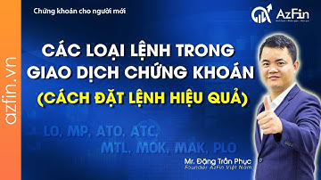 Phân biệt các loại lệnh và cách đặt lệnh hiệu quả) | Chứng khoán cơ bản | Bài 10