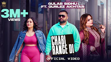 Chabi Range Di (Full Video) Gulab Sidhu ft Gurlej Akhtar | Teji Sandhu | Latest Punjabi Songs 2022