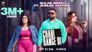 Chabi Range Di (Full Video) Gulab Sidhu ft Gurlej Akhtar | Punjabi songs |  Punjabi Songs