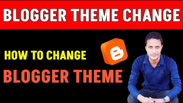How to change blogger theme | Blogger theme change kaise kare