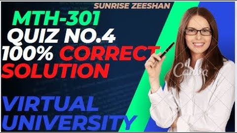 Mth301 Quiz no. 4 Spring 2022 || lecture 31 to 36