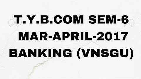 T.Y.B.COM SEM-6 MAR-APRIL-2017 BANKING (VNSGU)