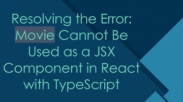 Resolving the Error: Movie Cannot Be Used as a JSX Component in React with TypeScript
