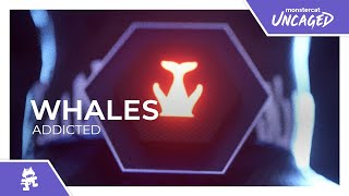 Whales - Addicted [Monstercat Release]