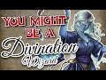 You might be a divination wizard  wizard subclass guide for dnd 5e