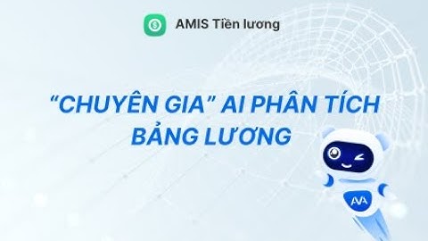 Ứng dụng AI phân tích bảng lương từ tổng quan tới chuyên sâu | MISA AMIS Tiền lương