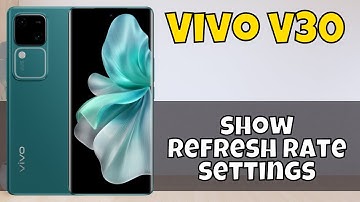 Show Refresh Rate Vivo V30 || How to show refresh rate settings