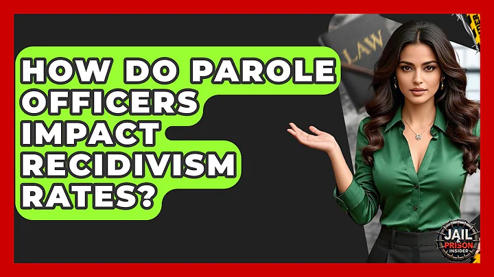 How Do Parole Officers Impact Recidivism Rates? - Jail & Prison Insider