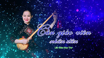 Hát then: Cần giáo viên nhân dân| Trình bày: Nông Văn Khang| đặt lời: Đàm Duy Thơ