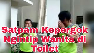 Viral...!! Satpam Kepergok Ngintip Istri Orang di Toilet Umum