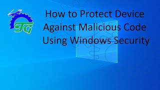 How to Protect Device Against Malicious Code Using Windows Security