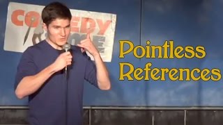 Pointless References (Stand Up Comedy)