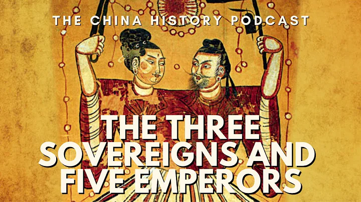 The Three Sovereigns and Five Emperors | The China History Podcast | Ep. 60 - DayDayNews