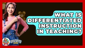 What Is Differentiated Instruction In Teaching? - Childhood Education Zone