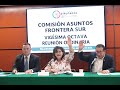 EN VIVO / Reunió Ordinaria de la Comisión de Asuntos Frontera Sur