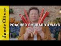Poached rhubarb 3 ways | Jamie Oliv