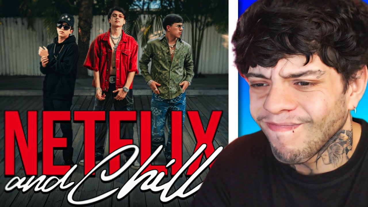 CHUNCA REACCIONA a Netflix and Chill - Luis Carrillo, Omar Camacho y Oscar Maydon (Video oficial)