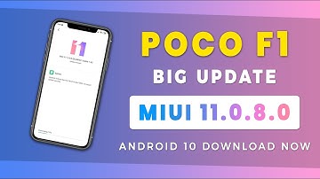 Poco F1 ANDROID 10 - MIUI 11.0.8.0 BIG Update Rolling Out  |  Download Now
