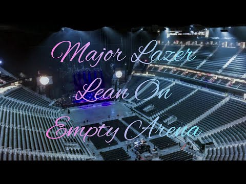Major Lazer DJ Snake Lean On Feat MØ Empty Arena Effect 