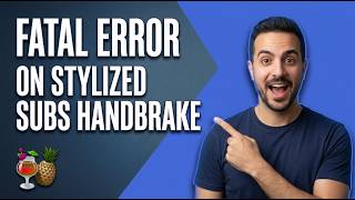 “Fatal Error” On Stylized Subs HandBrake (Easy Fix Guide)