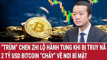 “Trùm” Chen Zhi lộ hành tung khi đang bị truy nã, 2 tỷ USD Bitcoin “chảy” về nơi bí mật