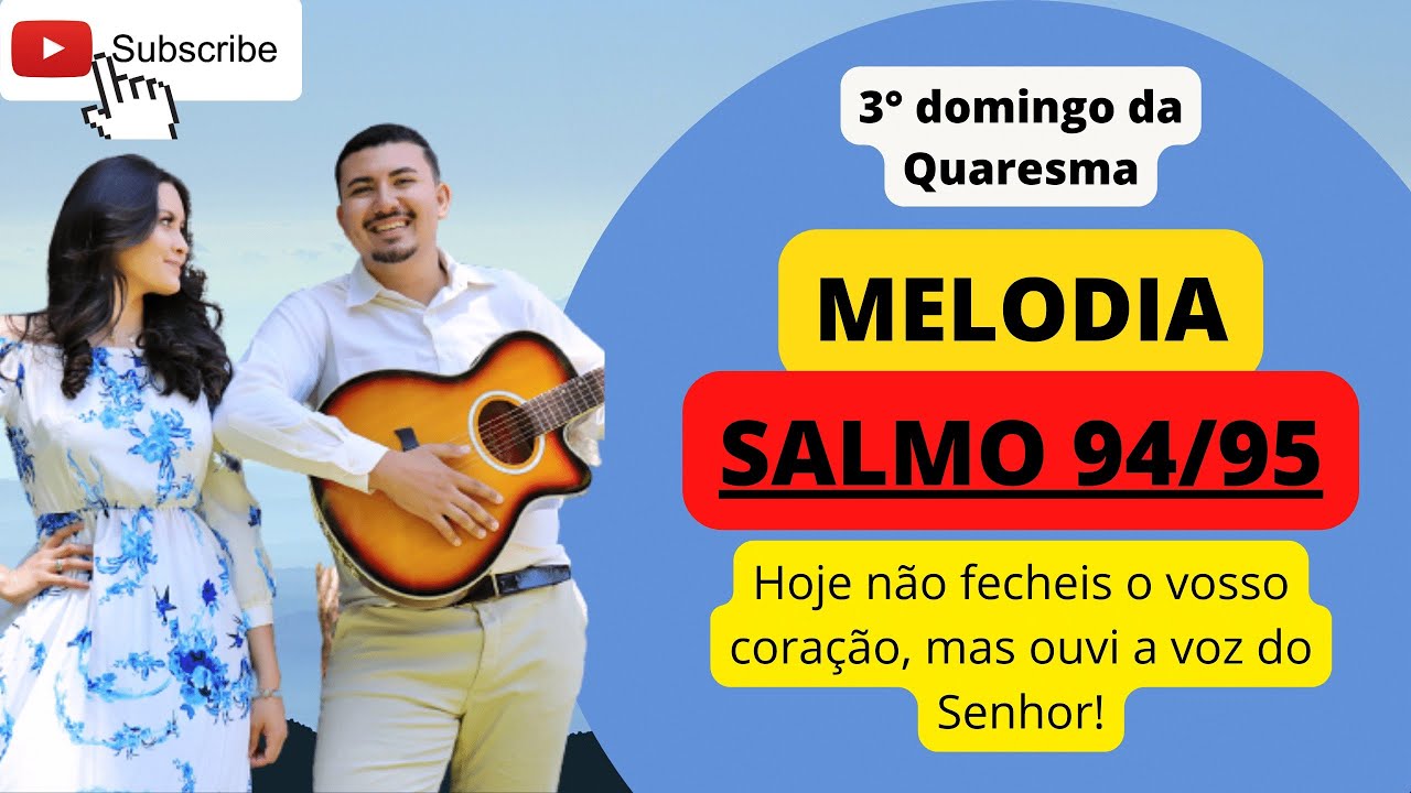 SALMO 94/95. Hoje não fecheis o vosso coração, mas ouvi a voz do Senhor!