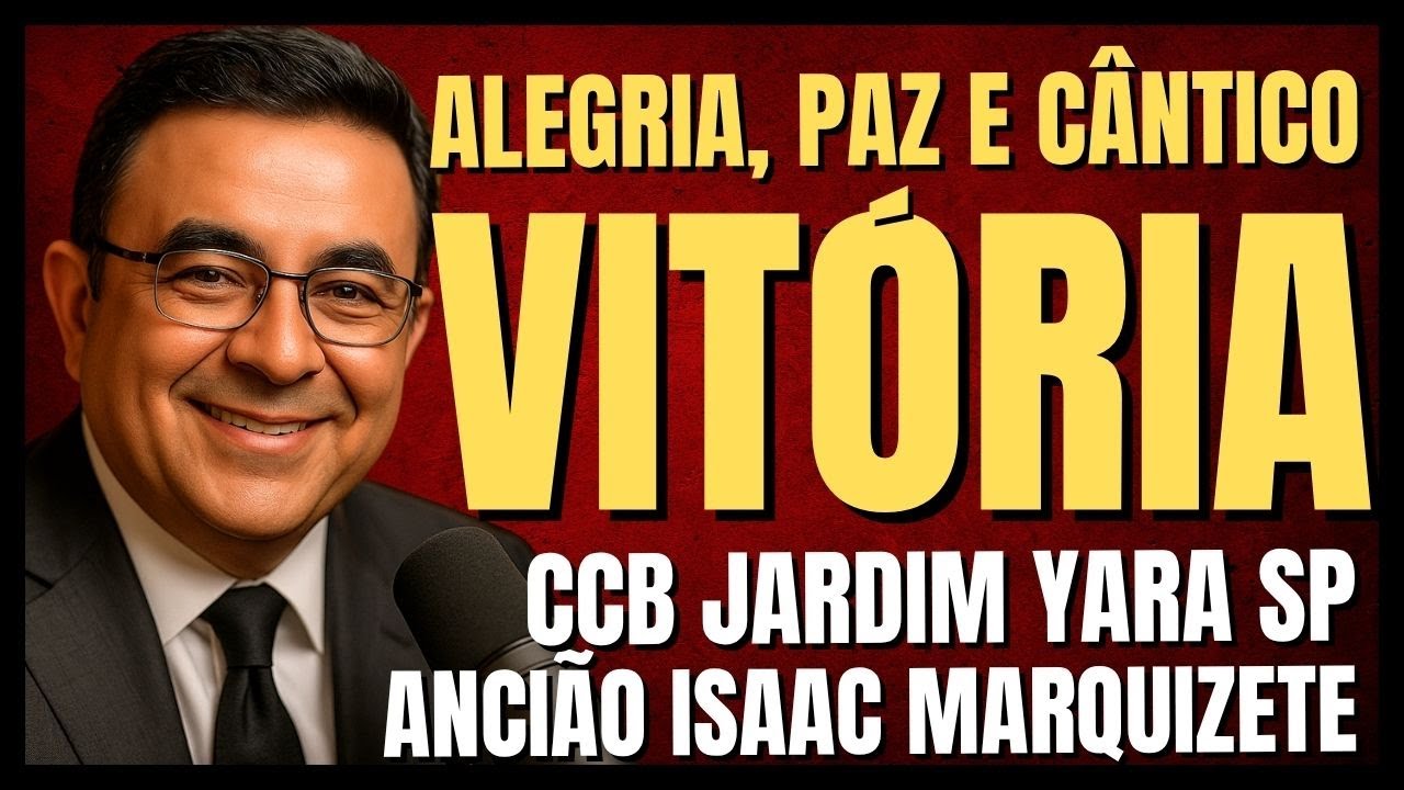 🎙️CCB JARDIM YARA PALAVRA ALEGRIA, PAZ E CÂNTICO DE VITÓRIA! ANCIÃO ISAAC MARQUIZETE #ccb #ccbbrasil