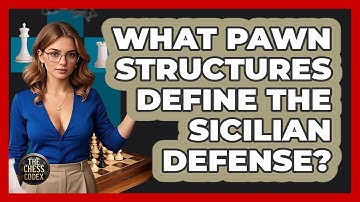 What Pawn Structures Define The Sicilian Defense? - The Chess Codex