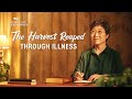 2021 Christian Testimony Video | "The Harvest Reaped Through Illness"