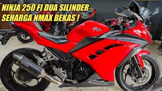 Ninja 250 Fi dua silinder seharga Nmax Bekas !