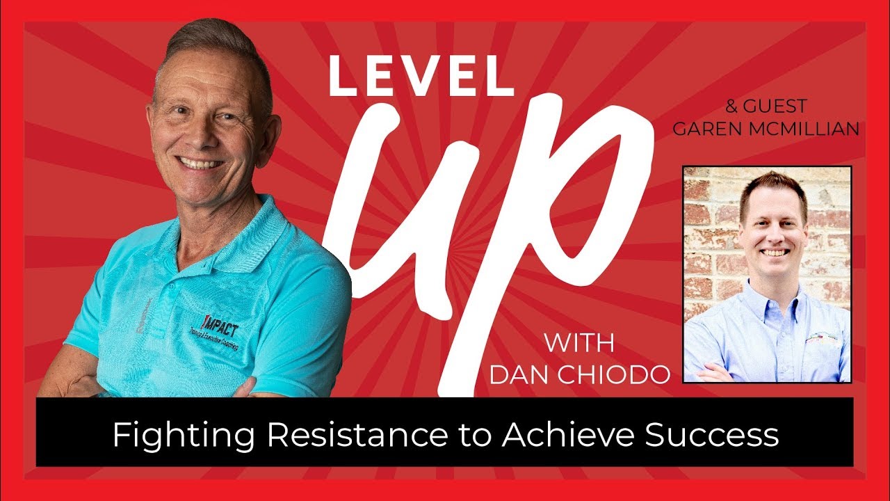 Fighting Resistance to Achieve Success | Level Up with Dan Chiodo | Episode 31 - Garen McMillian