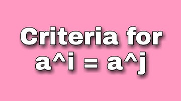 criteria for a^i = a^j || a^i = a^j if and only if n divides i - j.