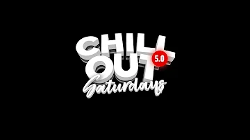 CHILL OUT SATURDAYS 5.0 Hosted by DJ Ice Flake