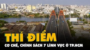TP HCM được thí điểm cơ chế, chính sách đặc thù ở 7 lĩnh vực
