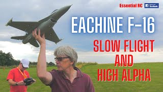 Eachine 50MM EDF F-16 JET ! High Alpha and Slow Flight ? ESSENTIAL RC FLIGHT TEST