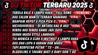 DJ TIKTOK TERBARU 2025🎵DJ TABOLA BALE X LAMPU KAKA 🎵DJ AKU CALON MANTU TERBAIK MAMAMU FULL ALBUM