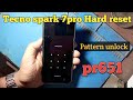 Tecno Spark 7Pro (pr651) Hard Reset & Pattern Unlock ! 101% done