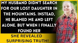 My Husband Didn't Look for Our Child in the Mountains, but There Was a Hidden Shocking Truth!