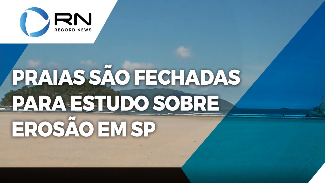 Praias são fechadas para estudo sobre erosão