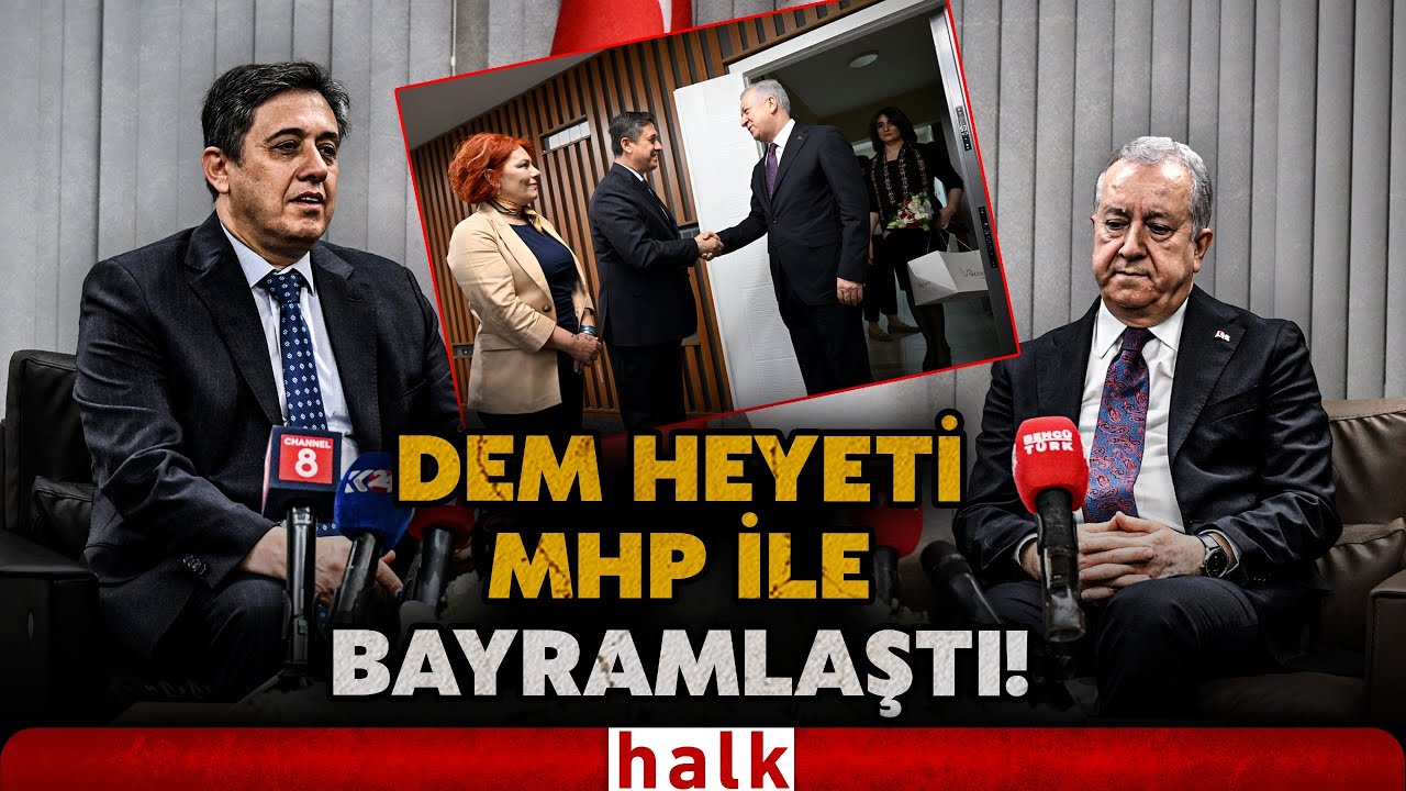 SİYASİ PARTİLER BAYRAMLAŞIYOR... MHP ve DEM Parti heyetleri bir araya ...