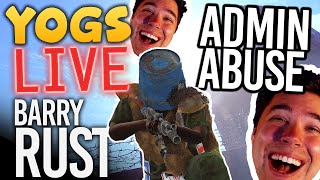 ADMIN ABUSE! - Rust w/ Barry - 20th May 2016