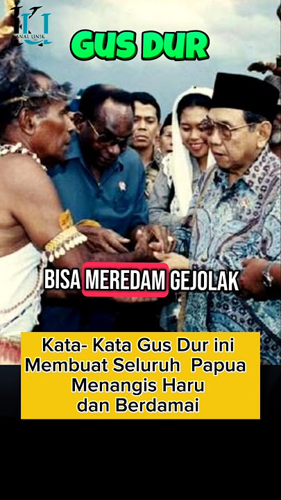 Kata-Kata Gus Dur yang Membuat Papua Nangis Haru & Damai #gusdur #ceramahlucu